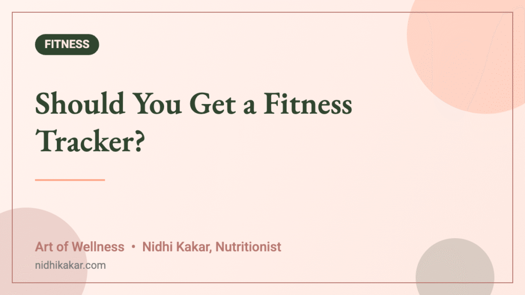 Should You Get a Fitness Tracker? - Art of Wellness blog featured image