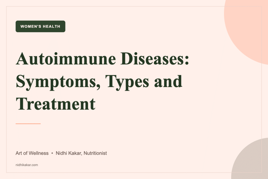 Autoimmune diseases in women - symptoms, types and treatment, Art of Wellness by nutritionist Nidhi Kakar