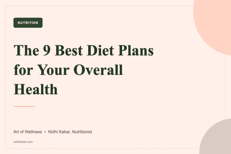 The nine best diet plans for overall health compared, Art of Wellness by nutritionist Nidhi Kakar