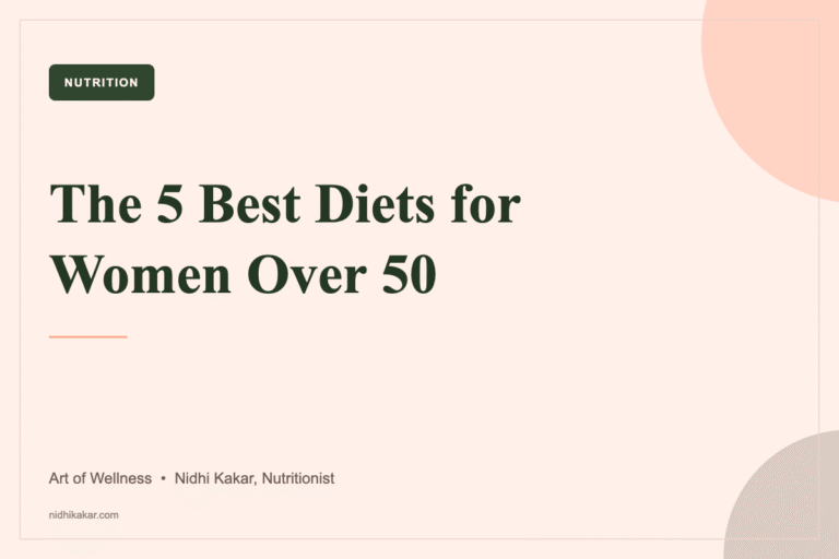 The five best diets for women over 50, Art of Wellness by nutritionist Nidhi Kakar