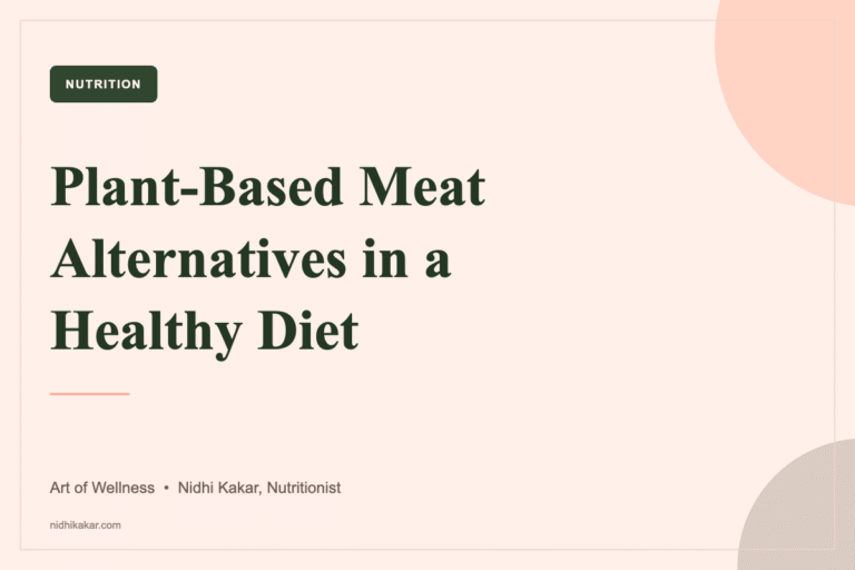 Plant-based meat alternatives - how to choose and use them, Art of Wellness by nutritionist Nidhi Kakar