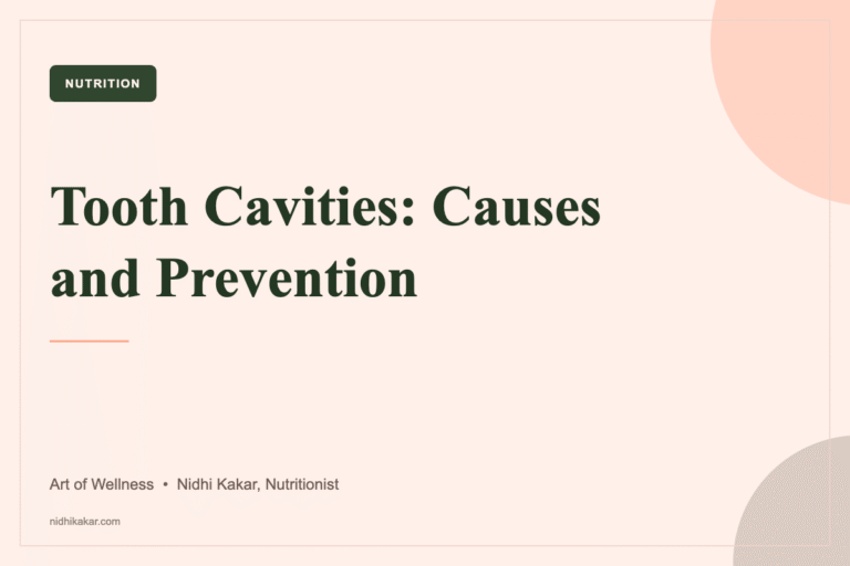 Tooth cavities - causes, warning signs and prevention, Art of Wellness by nutritionist Nidhi Kakar