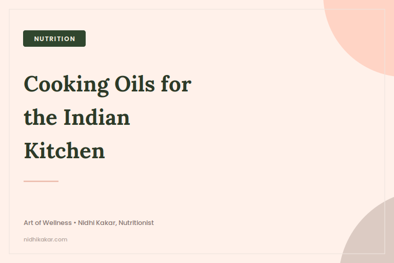 Best Cooking Oils for Indian Kitchen An Honest Guide