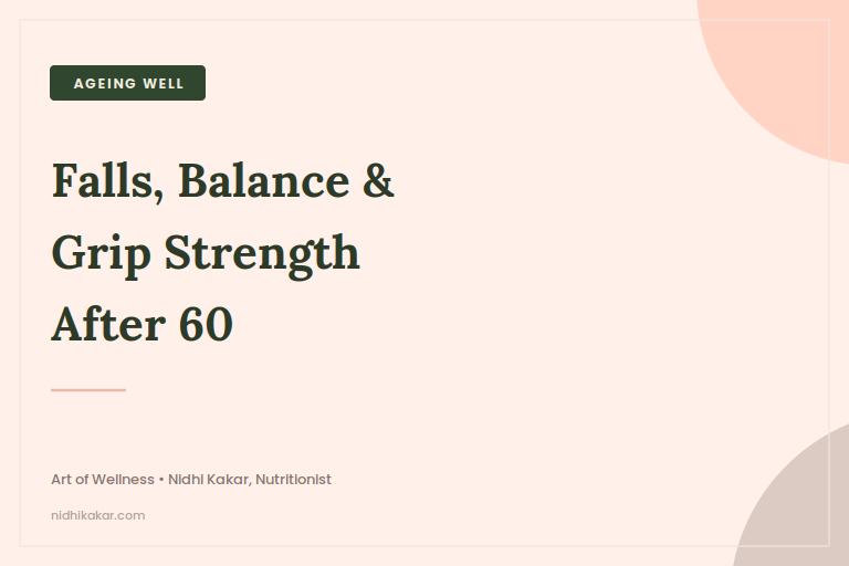 Falls, Balance and Grip Strength After 60 What Actually Protects You